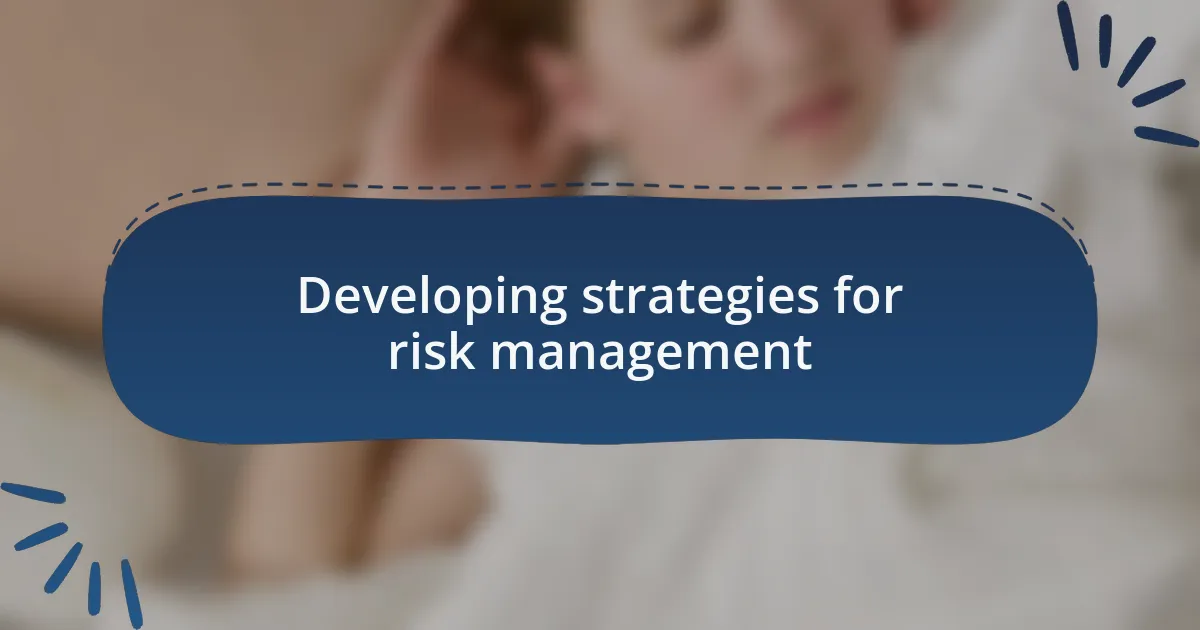Developing strategies for risk management