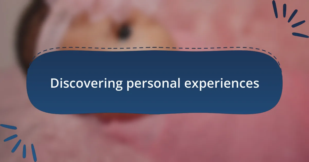 Discovering personal experiences