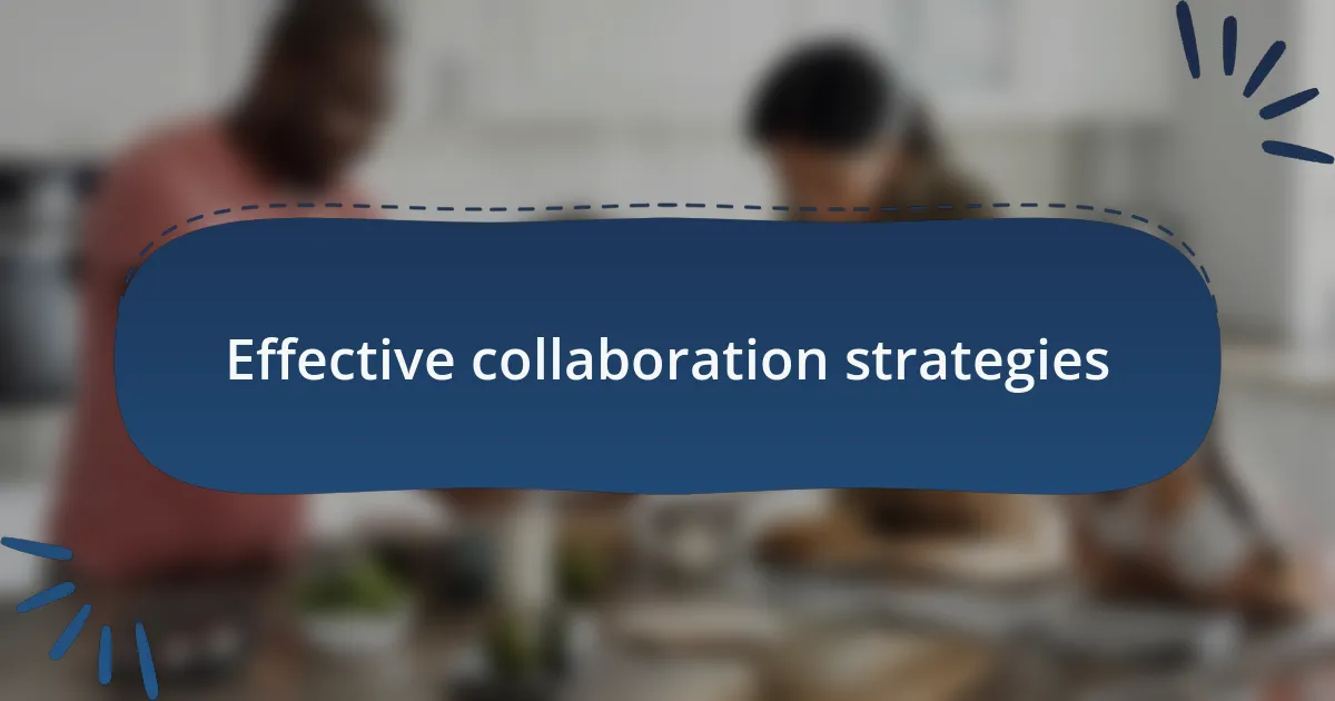 Effective collaboration strategies