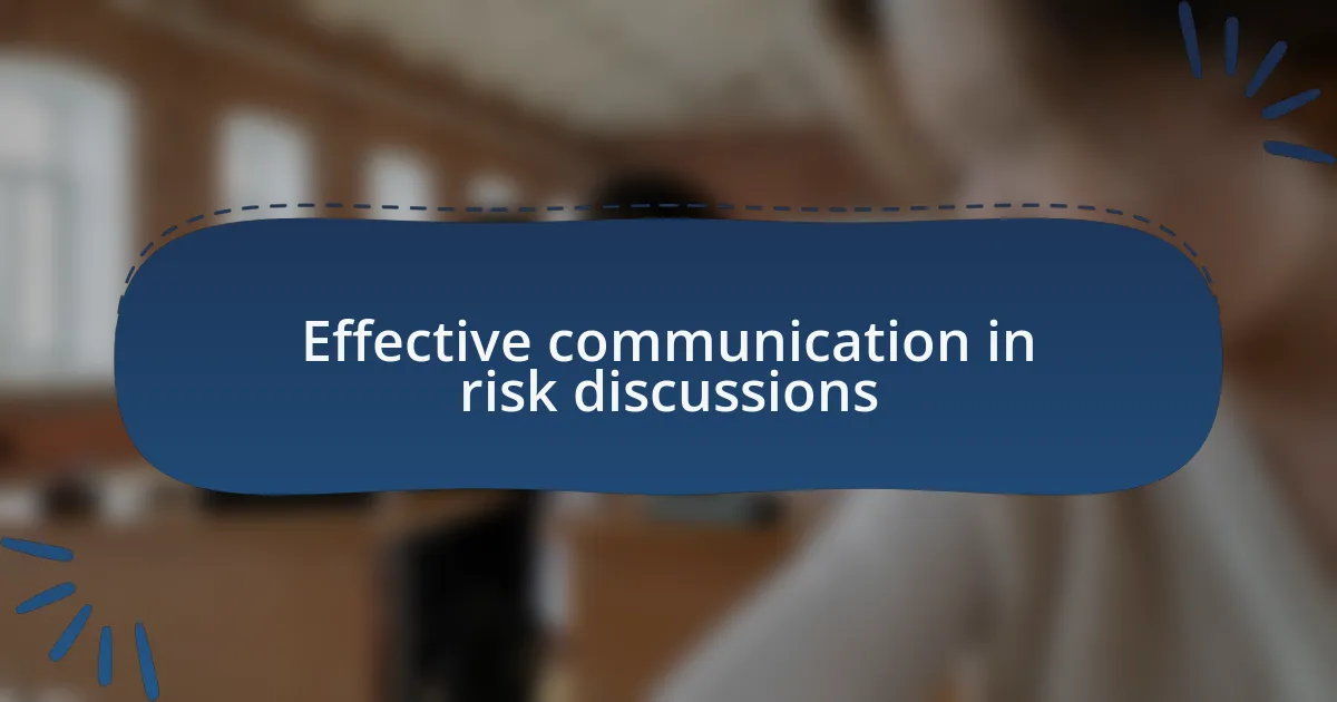 Effective communication in risk discussions