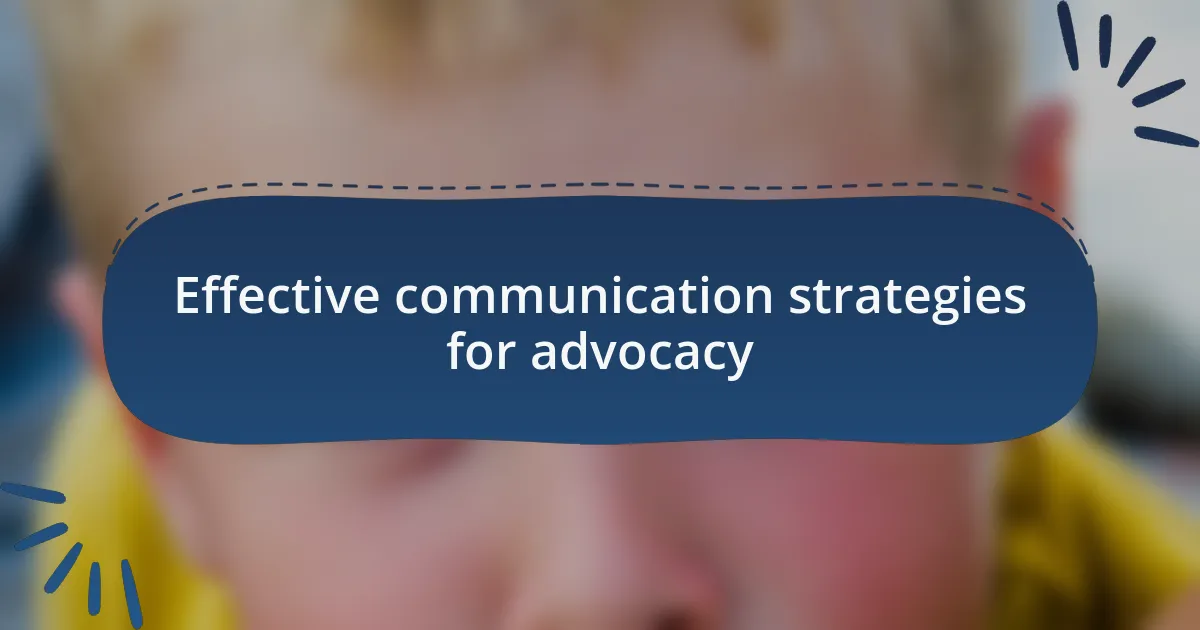 Effective communication strategies for advocacy