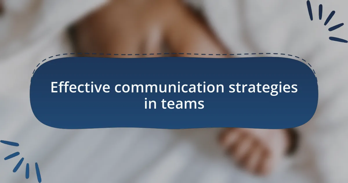 Effective communication strategies in teams