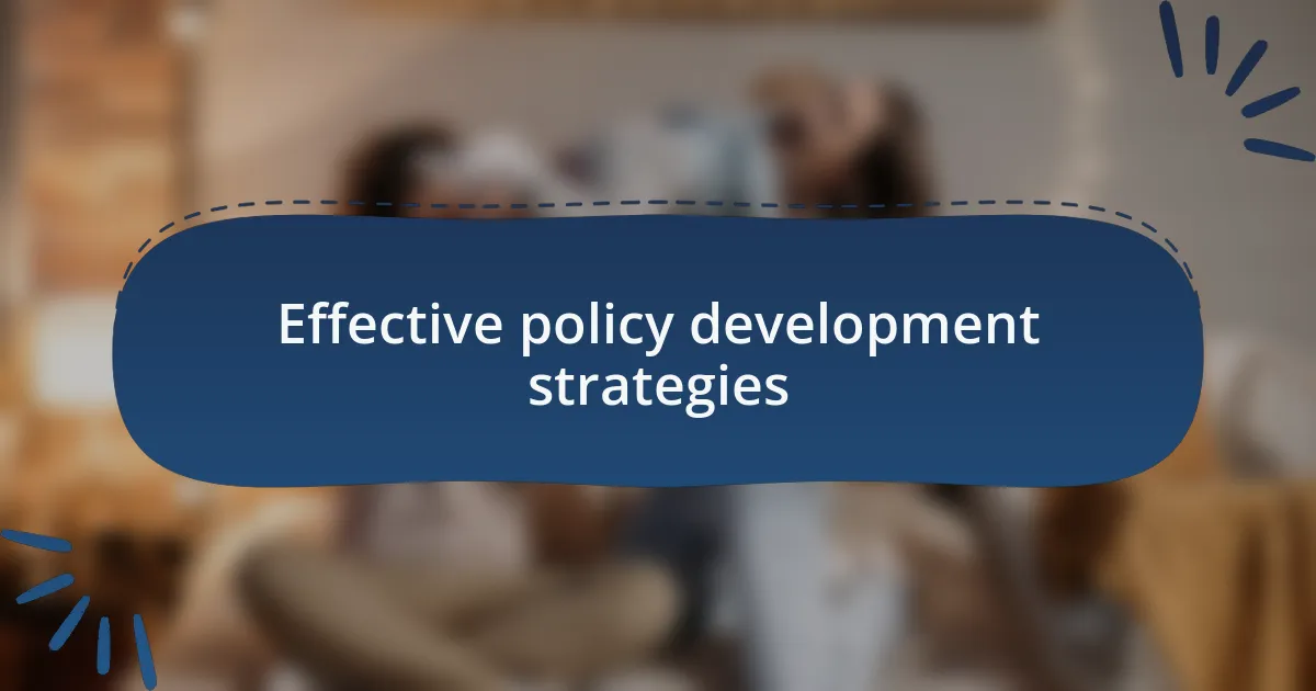 Effective policy development strategies