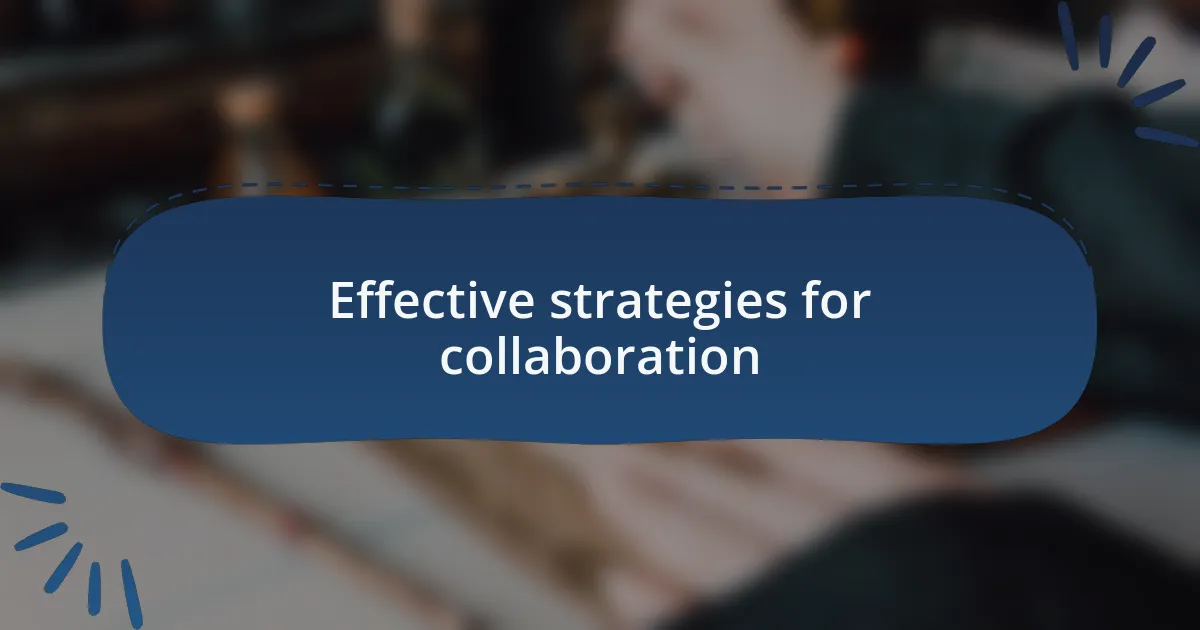 Effective strategies for collaboration