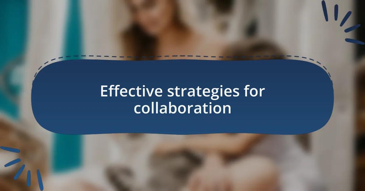Effective strategies for collaboration