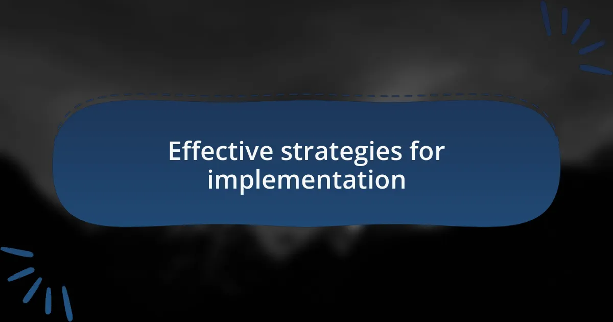 Effective strategies for implementation