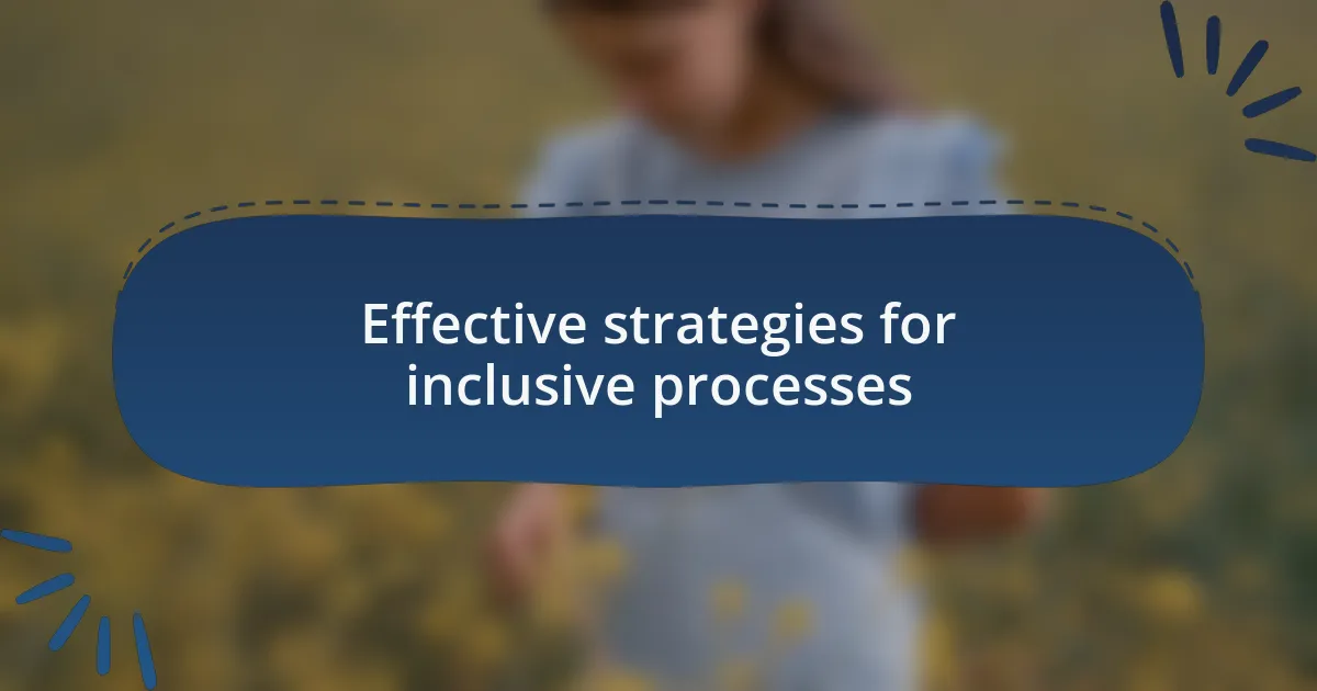 Effective strategies for inclusive processes