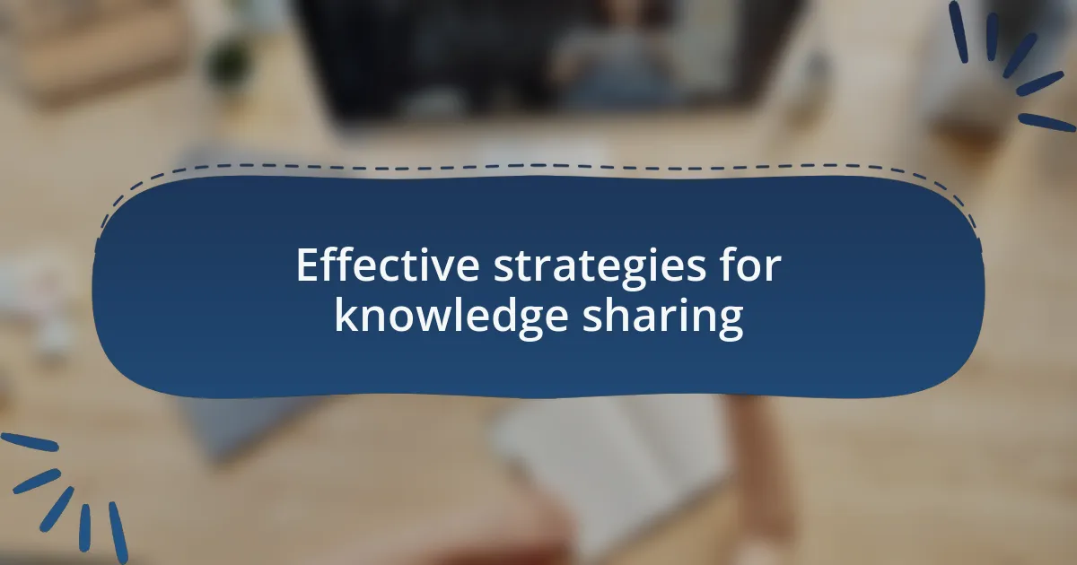 Effective strategies for knowledge sharing