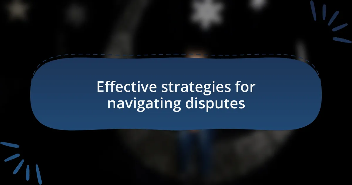 Effective strategies for navigating disputes
