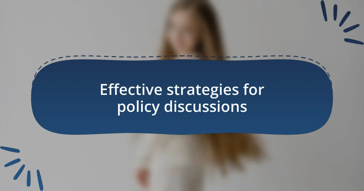 Effective strategies for policy discussions