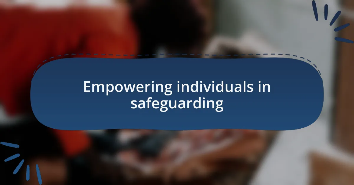 Empowering individuals in safeguarding