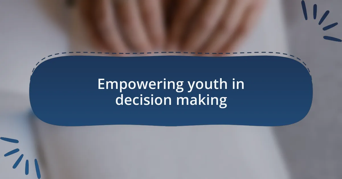 Empowering youth in decision making