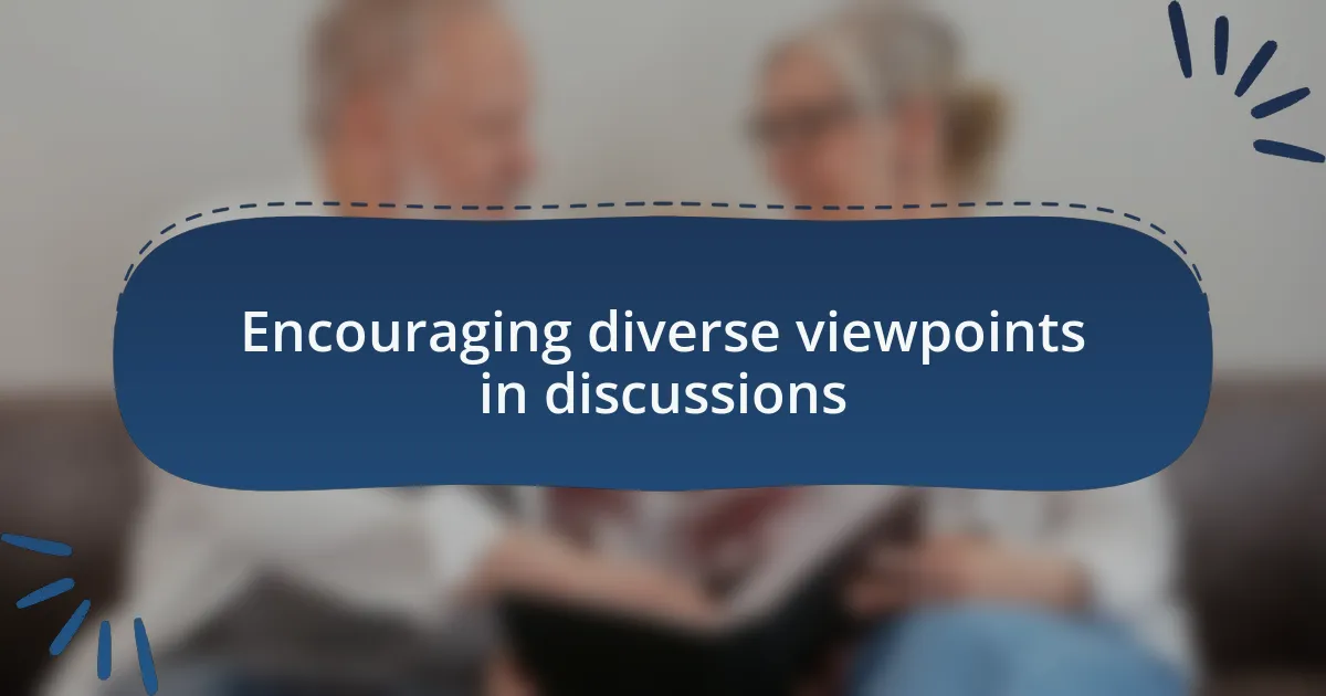 Encouraging diverse viewpoints in discussions