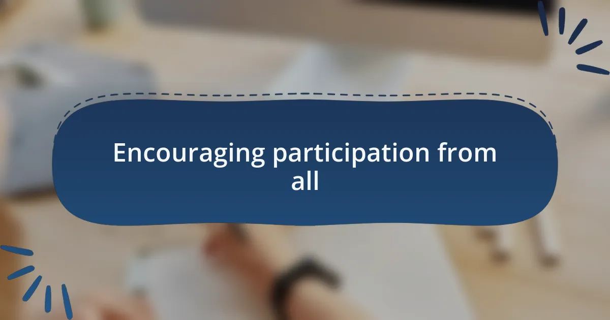Encouraging participation from all