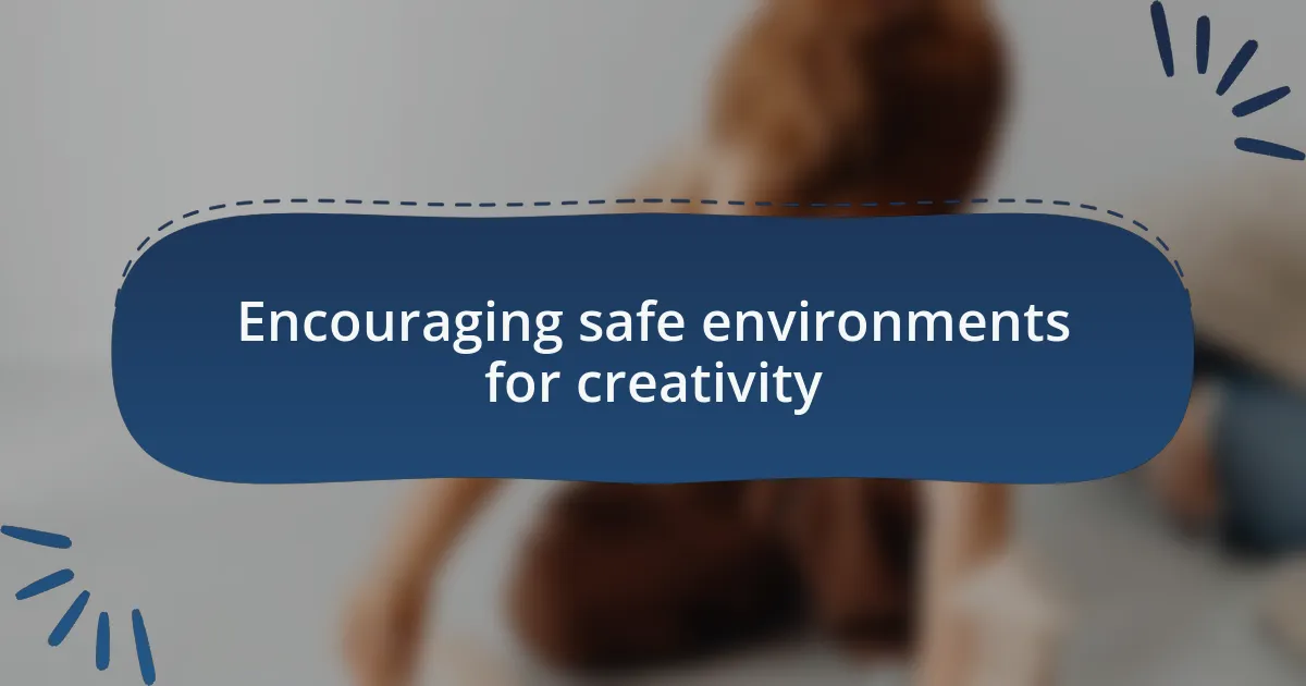 Encouraging safe environments for creativity