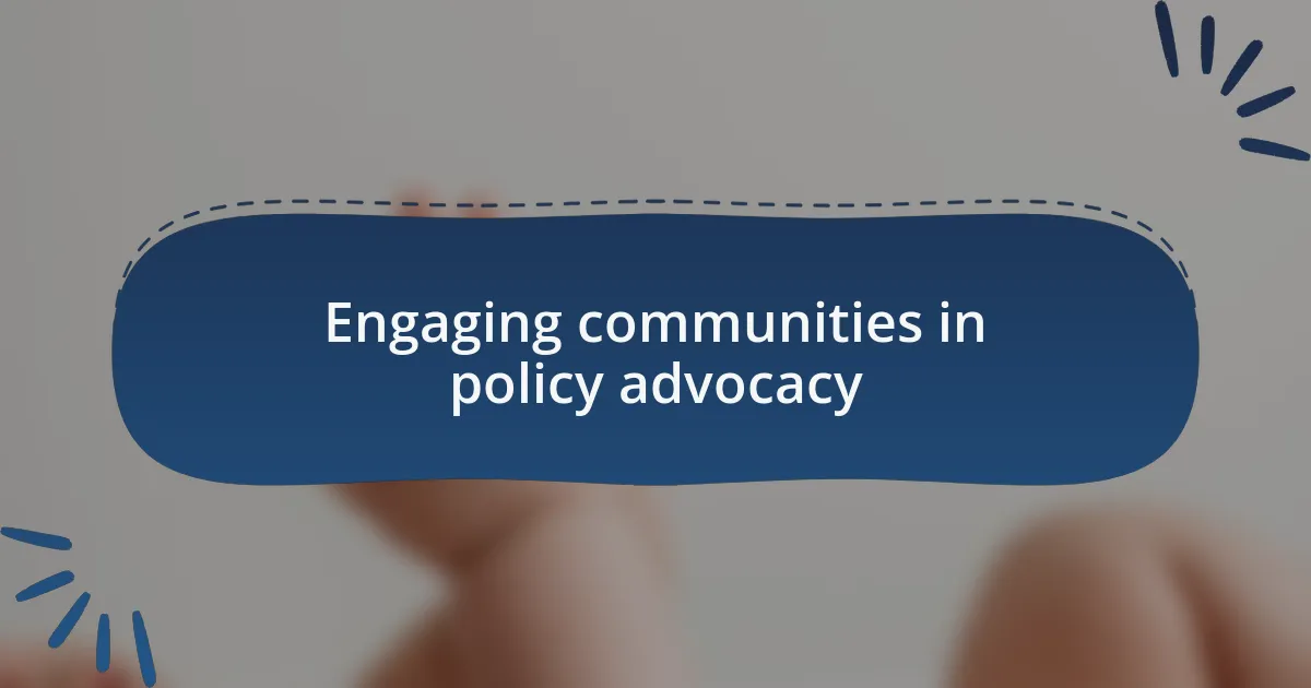 Engaging communities in policy advocacy