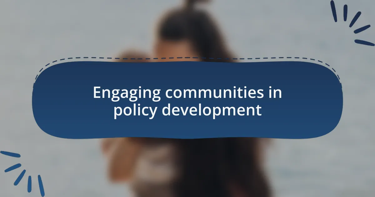 Engaging communities in policy development