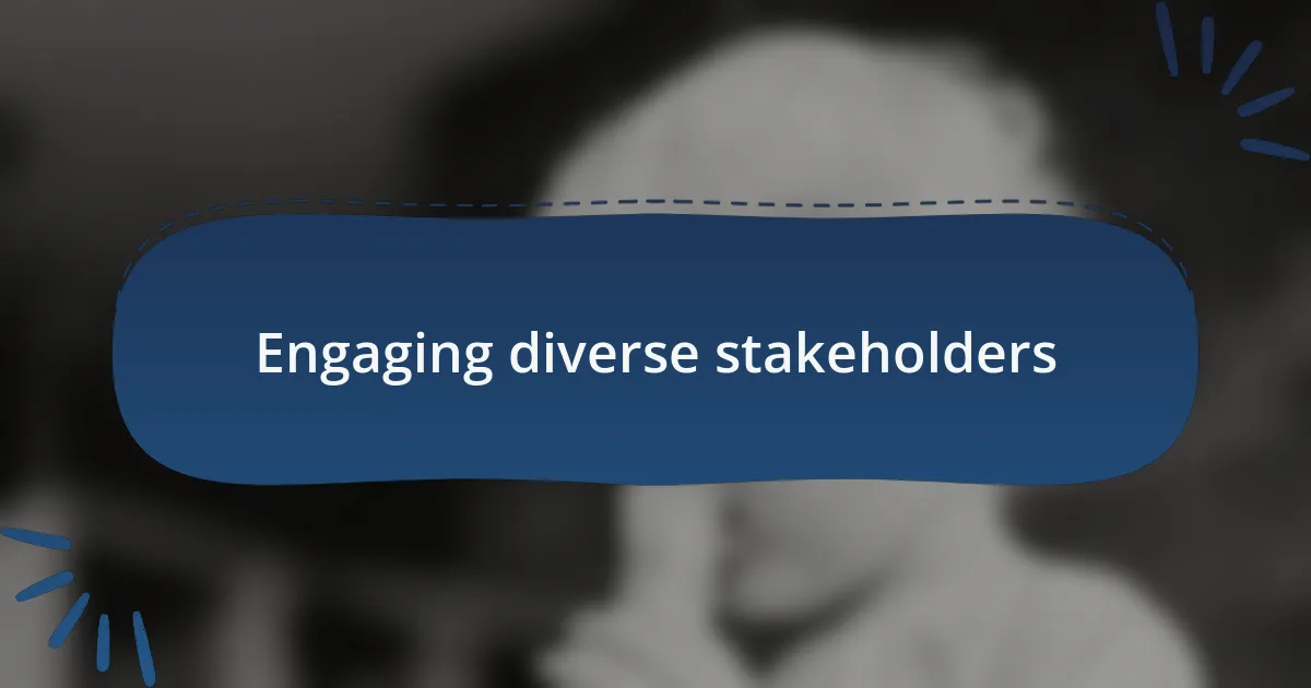 Engaging diverse stakeholders
