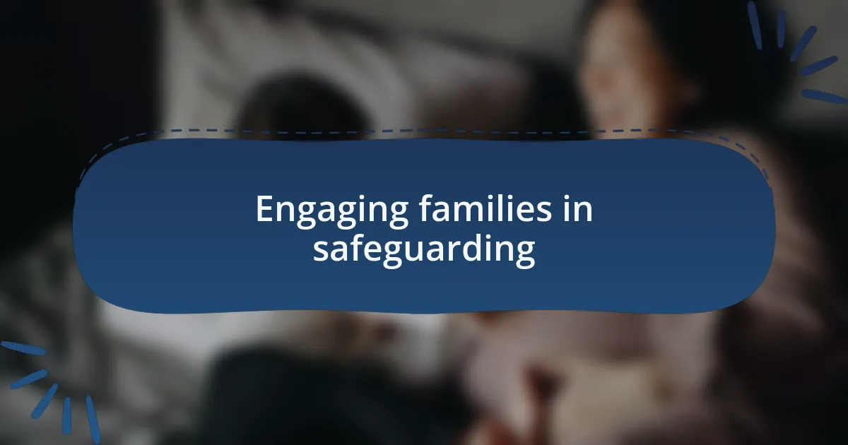 Engaging families in safeguarding