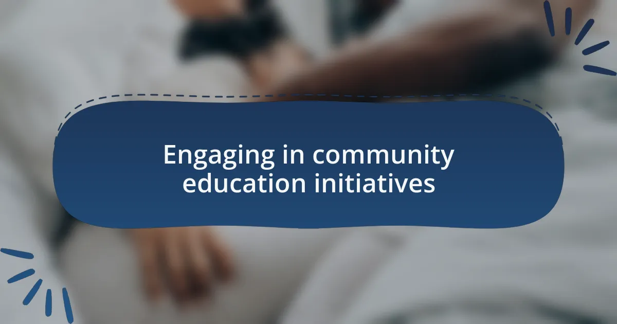 Engaging in community education initiatives