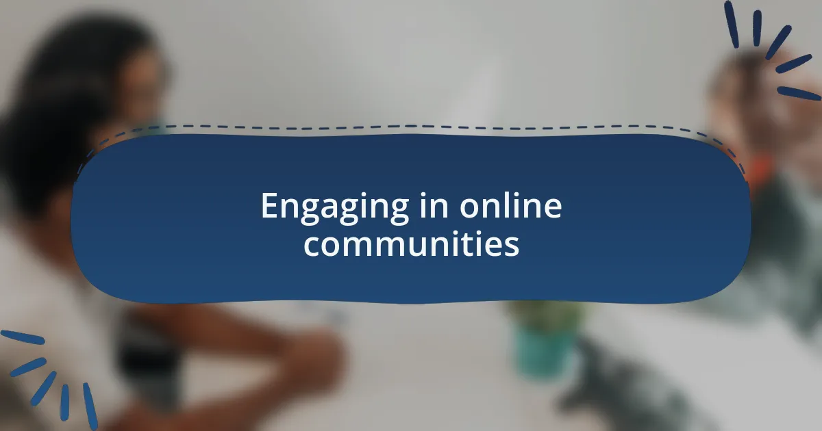 Engaging in online communities