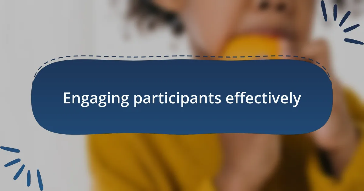 Engaging participants effectively