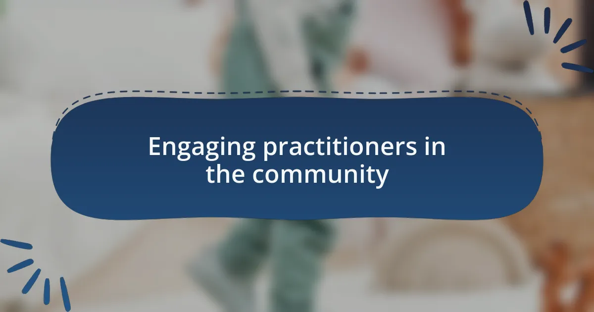 Engaging practitioners in the community