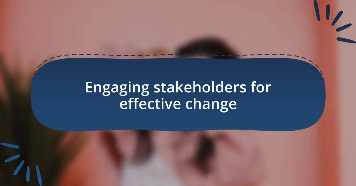 Engaging stakeholders for effective change