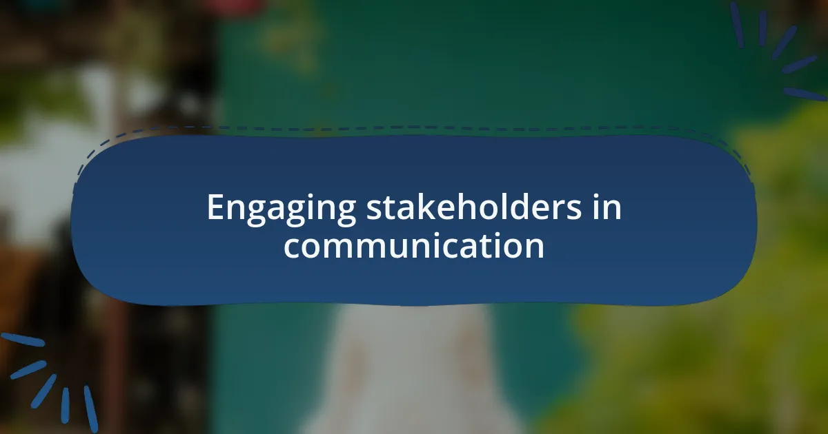 Engaging stakeholders in communication