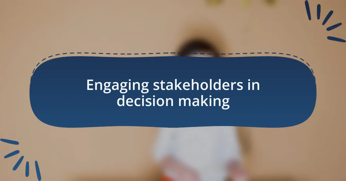 Engaging stakeholders in decision making