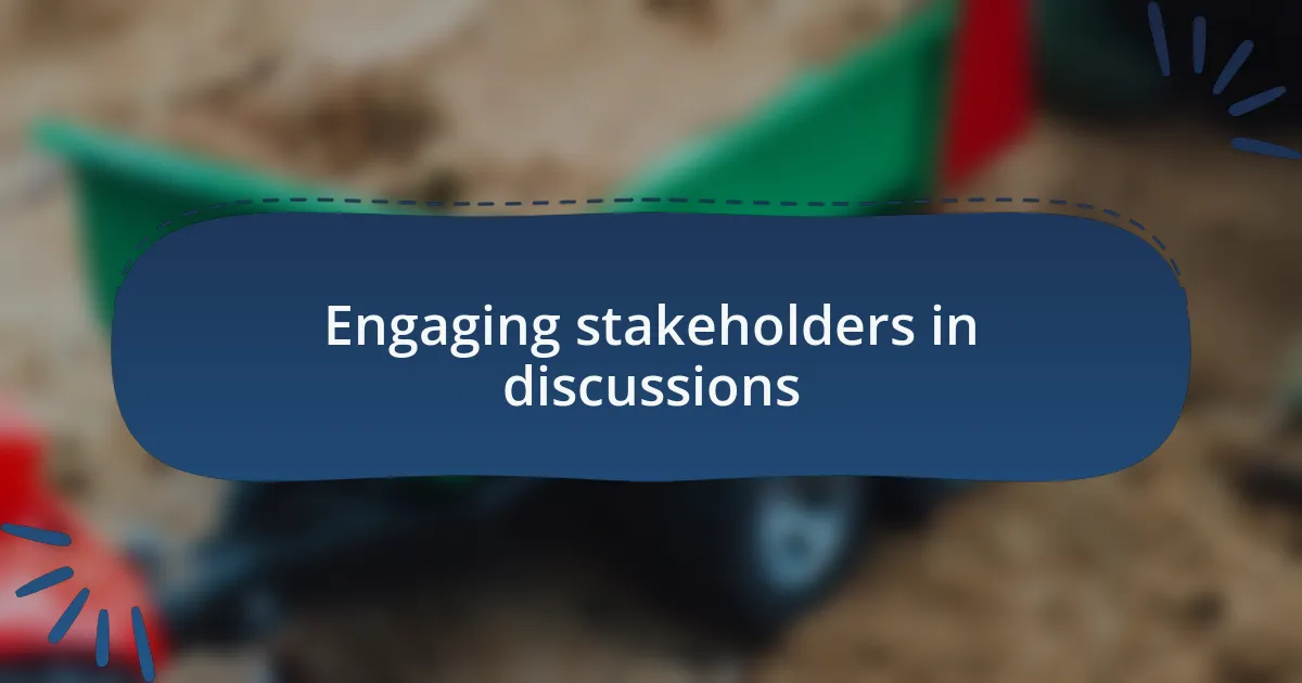 Engaging stakeholders in discussions