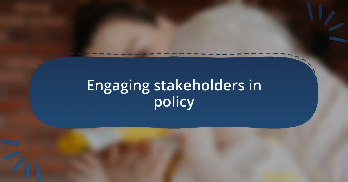 Engaging stakeholders in policy