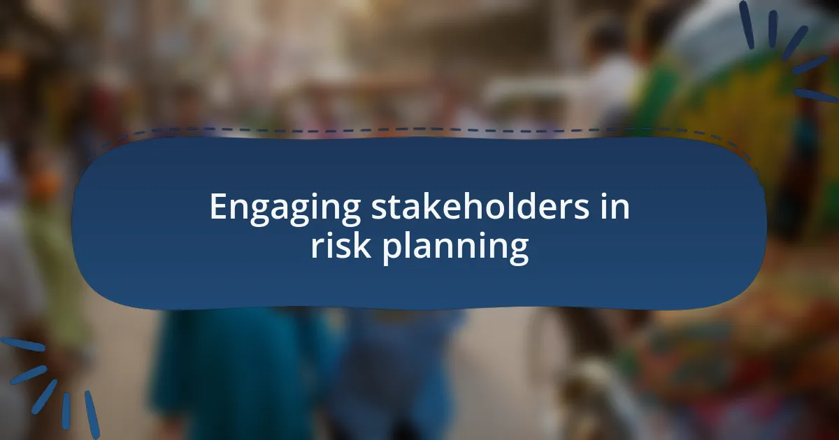 Engaging stakeholders in risk planning