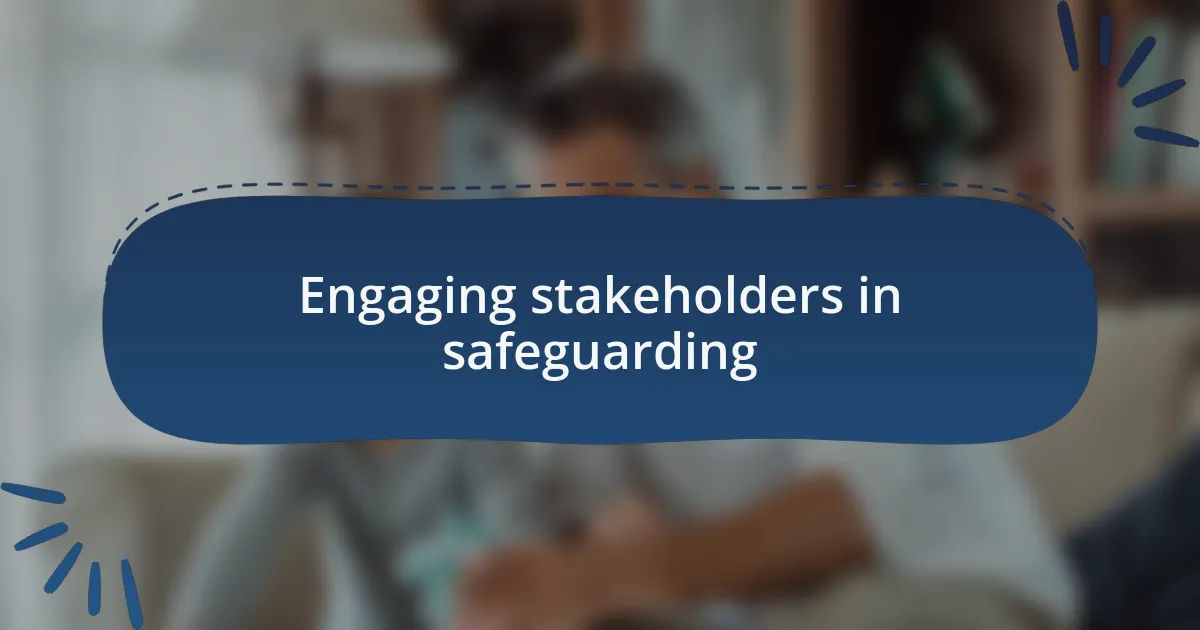 Engaging stakeholders in safeguarding