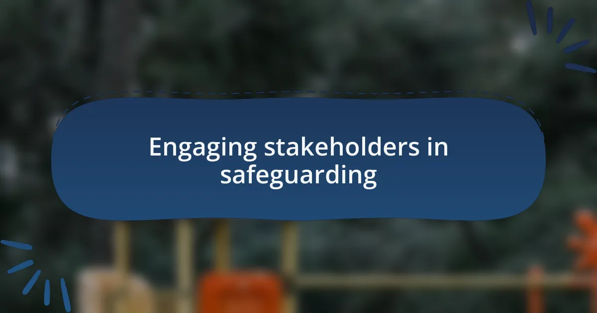 Engaging stakeholders in safeguarding