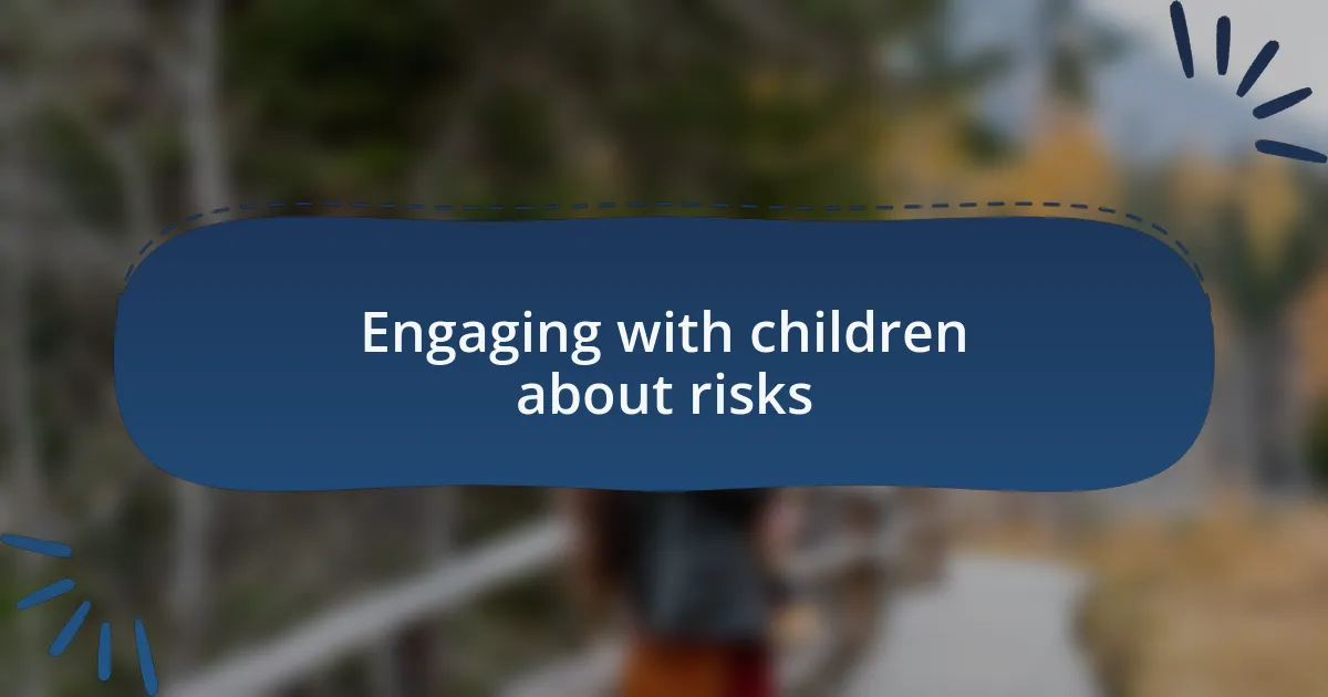Engaging with children about risks