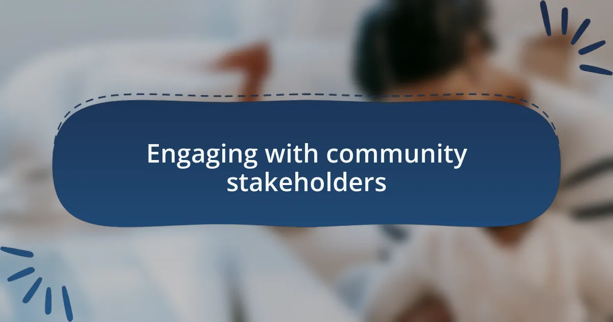 Engaging with community stakeholders