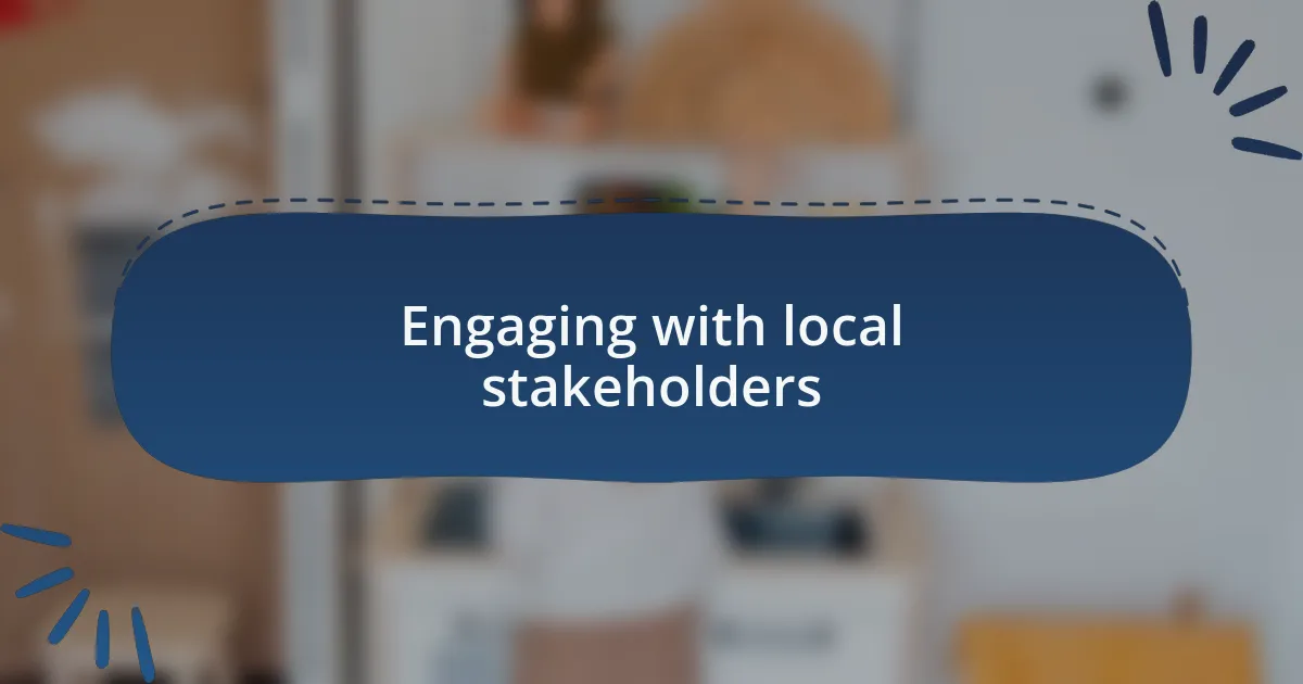 Engaging with local stakeholders