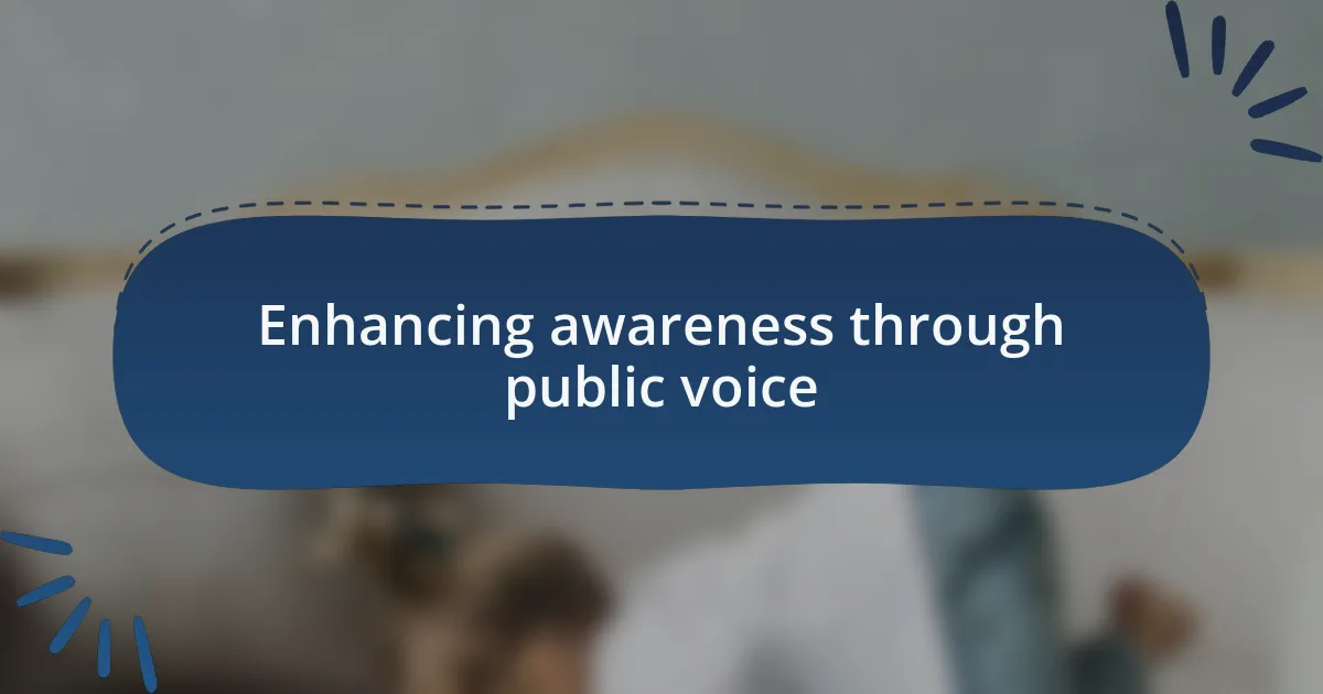 Enhancing awareness through public voice
