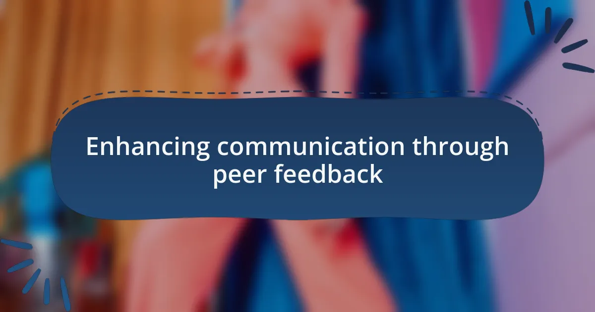 Enhancing communication through peer feedback