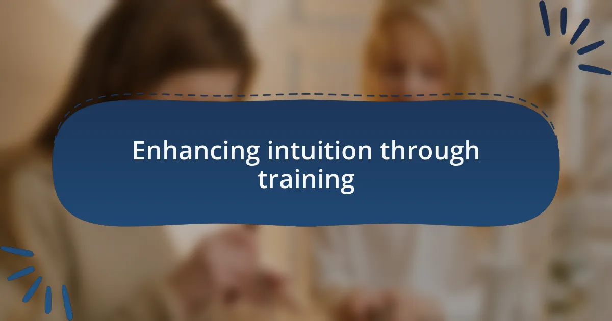 Enhancing intuition through training