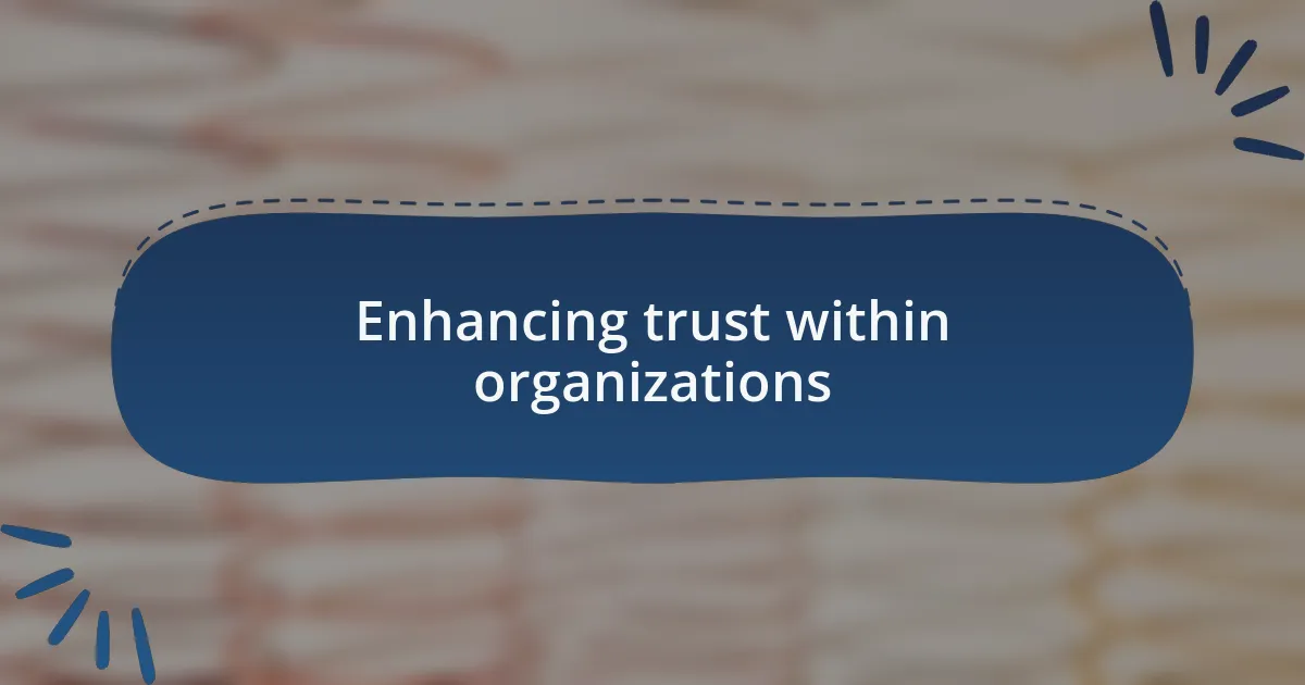 Enhancing trust within organizations
