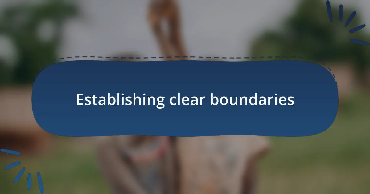 Establishing clear boundaries
