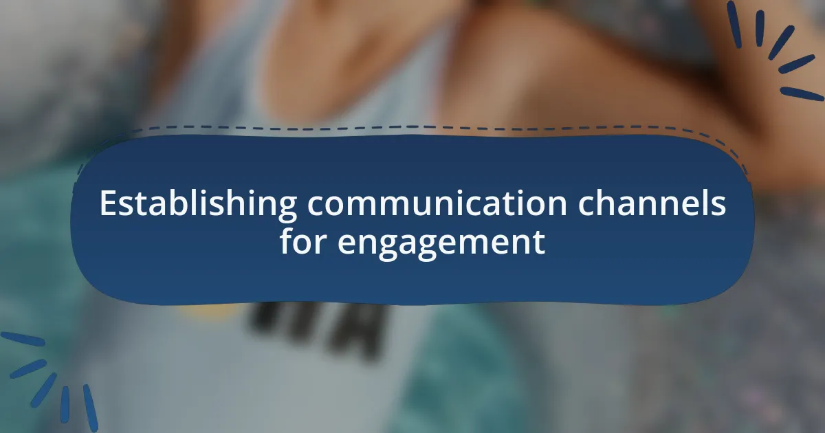 Establishing communication channels for engagement