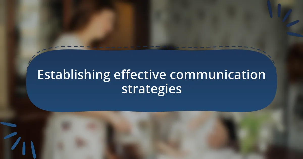 Establishing effective communication strategies