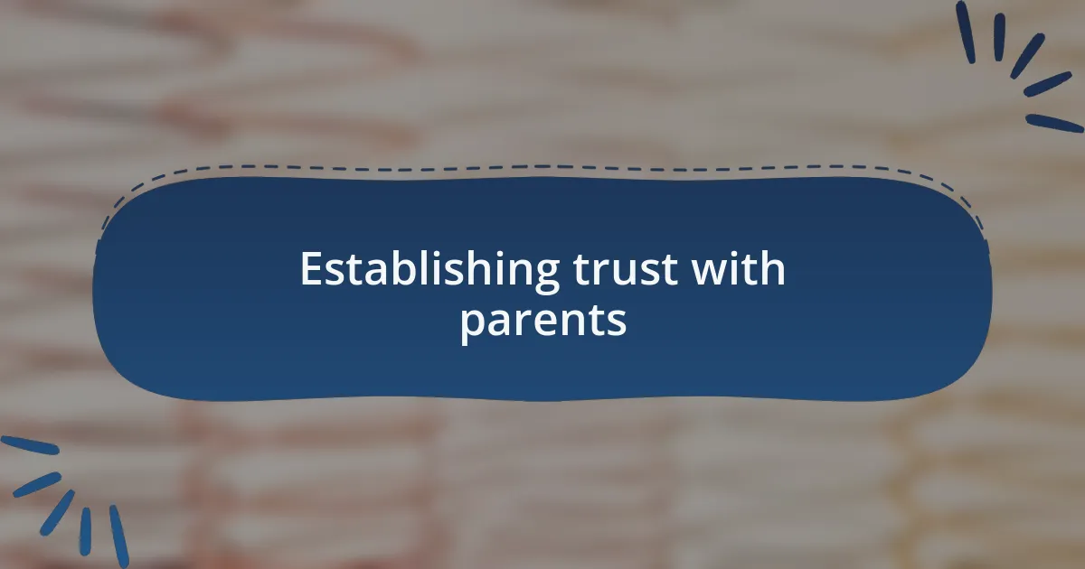 Establishing trust with parents