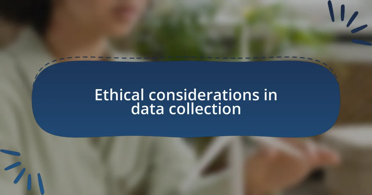 Ethical considerations in data collection