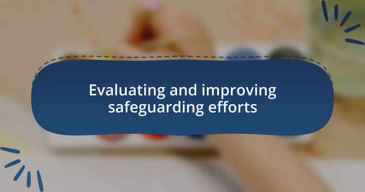 Evaluating and improving safeguarding efforts