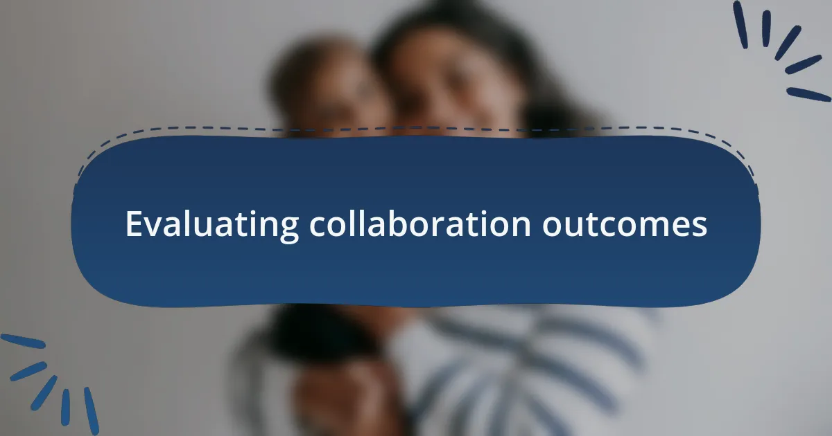 Evaluating collaboration outcomes