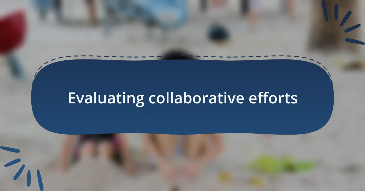 Evaluating collaborative efforts